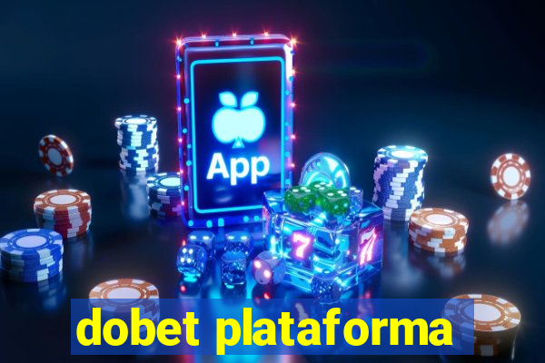 dobet plataforma